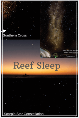 Reef sleep is the best Great Barrier Reef Tour. Find out how you can sleep on the reef and see the Scorpio Star Constellation, Southern Cross and Milky Way.