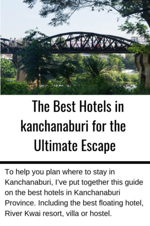 An image of the Bridge over the River Kwai and the heading Best hotels in kanchanaburi for the Ultimate escape
